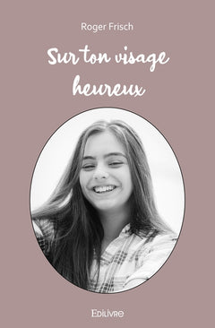 Sur ton visage heureux