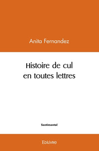 Histoire de cul en toutes lettres
