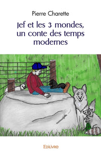 Jef et les 3 mondes, un conte des temps modernes