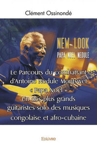 Le Parcours du combattant d'Antoine Nedule Montswet " Papa Noël "