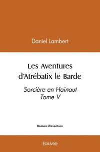 Les Aventures d'Atrébatix le Barde - Tome 5
