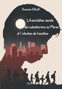 L'Assimilation sociale des subsahariens au Maroc et l'intention de transition