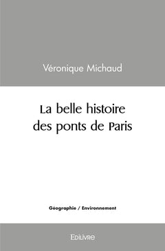 La belle histoire des ponts de Paris