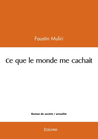Ce que le monde me cachait