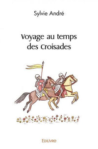 Voyage au temps des Croisades