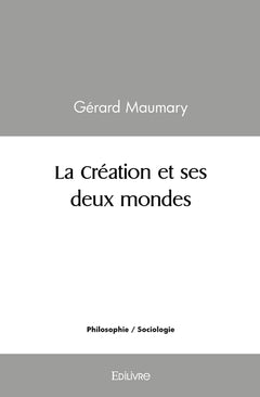La Création et ses deux mondes