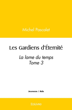 Les Gardiens d'Éternité - Tome 3