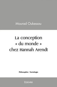 La conception "du monde" chez Hannah Arendt
