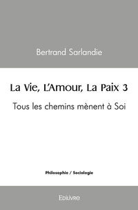 La Vie, L'Amour, La Paix - Tome 3
