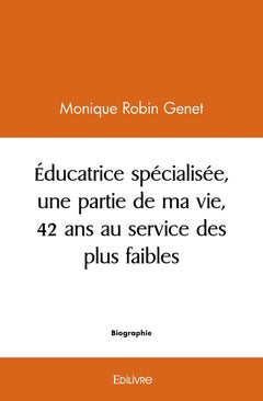 Éducatrice spécialisée, une partie de ma vie, 42 ans au service des plus faibles