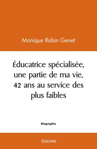 Éducatrice spécialisée, une partie de ma vie, 42 ans au service des plus faibles