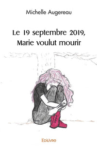 Le 19 septembre 2019, Marie voulut mourir