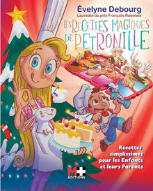 Les recettes magiques de Pétronille: Recettes simplissimes pour les enfants et leurs parents