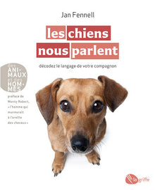 Les chiens nous parlent: Décodez le langage de votre compagnon