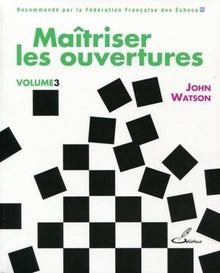 Maîtriser les ouvertures - vol. 3