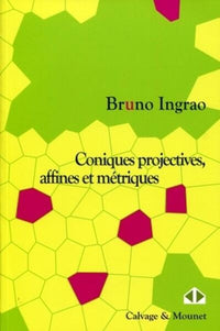 Coniques projectives, affines et métriques