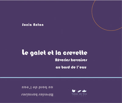 Le galet et la crevette. Rêveries havraises au bord de l'eau