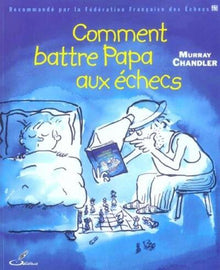 Comment battre papa aux échecs