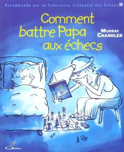 Comment battre papa aux échecs