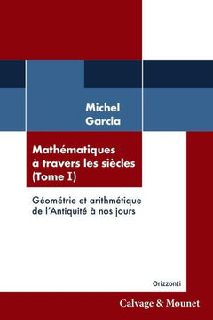 Mathématiques à travers les siècles (Tome 1)