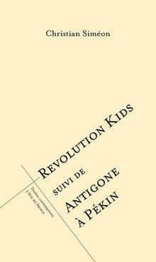 Révolution Kids suivi de Antigone à Pékin