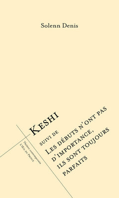 Keshi suivi de Les débuts n’ont pas d’importance, ils sont toujours parfaits