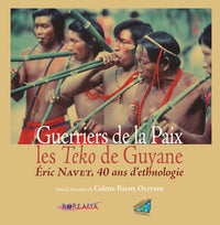 Guerriers de la Paix : les Teko de Guyane