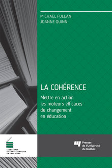 La cohérence, mettre en action les moteurs efficaces du changement en éducation