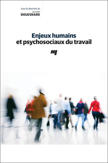 Enjeux humains et psychosociaux du travail