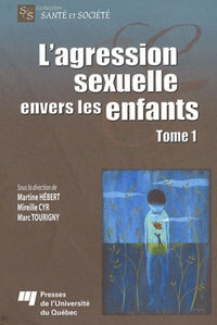 Agression sexuelle envers les enfants - Tome 1