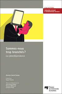Sommes-nous trop branchés? La cyberdépendance