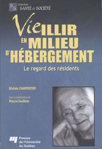 Vieillir en milieu d'hébergement. Le regard des résidents