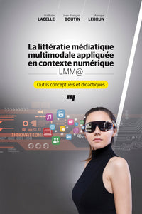 Littératie médiatique multimodale appliquée en contexte numérique - LMM@: Outils conceptuels et didactiques