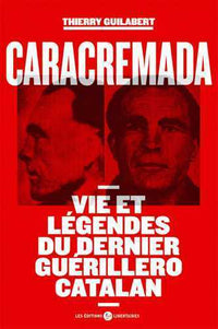 Caracremada - Vies et légendes du dernier guérillero catalan