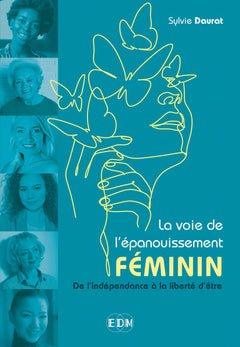 La voie de l'épanouissement féminin - De l'indépendance à la liberté d'être