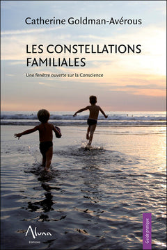 Les constellations familiales - Une fenêtre ouverte sur la Conscience