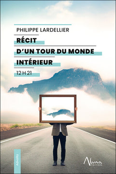 Récit d’un tour du monde intérieur - 12 h 21