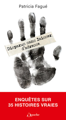 Disparus sans laisser d'adresse: Enquêtes sur 35 histoires vraies