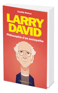 Larry David : Philosophie d'un sociopathe