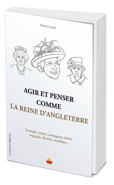 Agir et penser comme la reine d'Angleterre