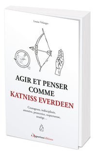 Agir et penser comme Katniss Everdeen