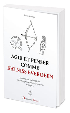 Agir et penser comme Katniss Everdeen