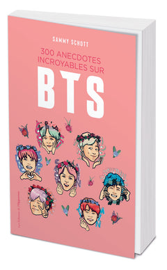 300 anecdotes incroyables sur BTS