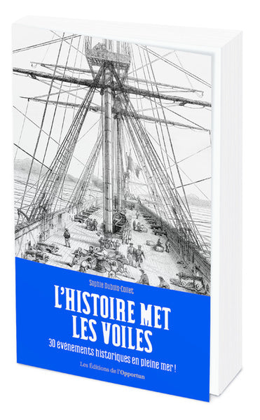 L'histoire met les voiles - 30 évènements historiques en pleine mer !