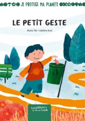 Le petit geste / Collection Je protège ma planète