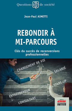 Rebondir à mi-parcours: Clés du succès de reconversions professionnelles