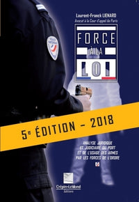 Force à la loi: Analyse juridique et judiciaire du port et de l'usage des armes par les forces de l'ordre