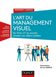 L'Art du management visuel - Du Post-it ® au poster, rendez vos idées visibles
