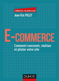 E-commerce - Comment concevoir, réaliser et piloter votre site