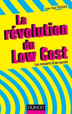 La révolution du Low cost - Les ressorts d'un succès